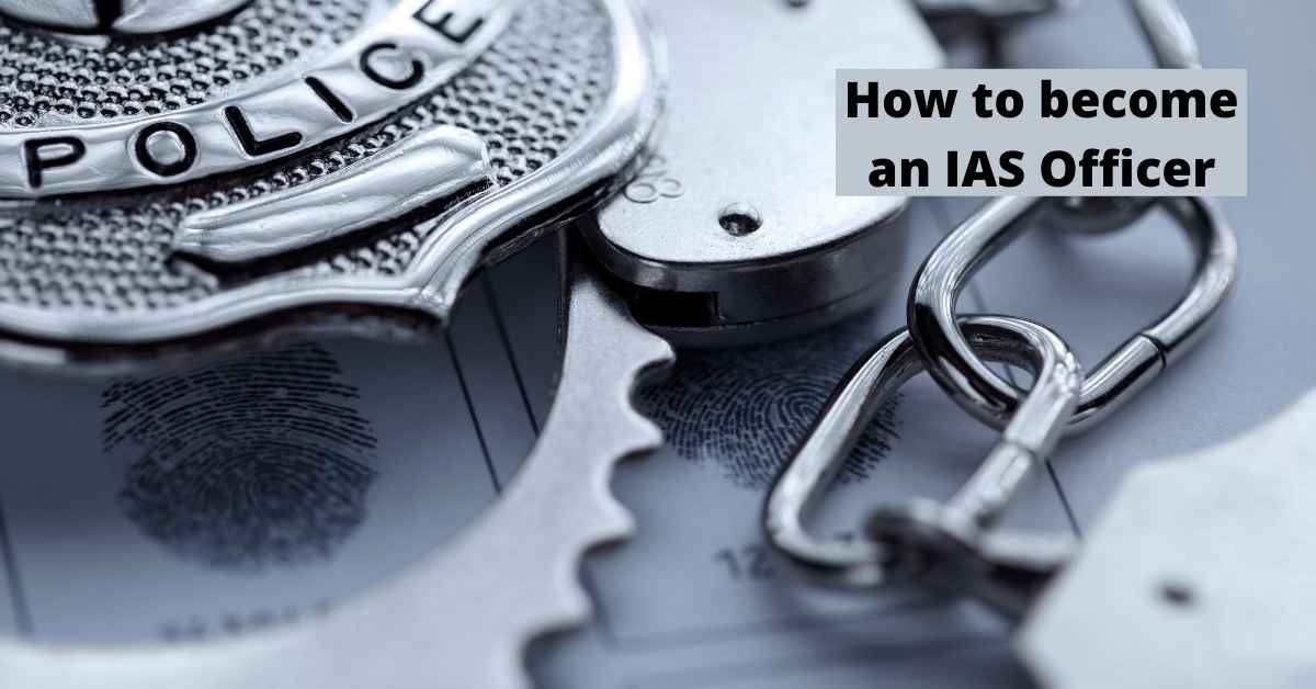 HOW TO BECOME AN IAS OFFICER IN INDIA